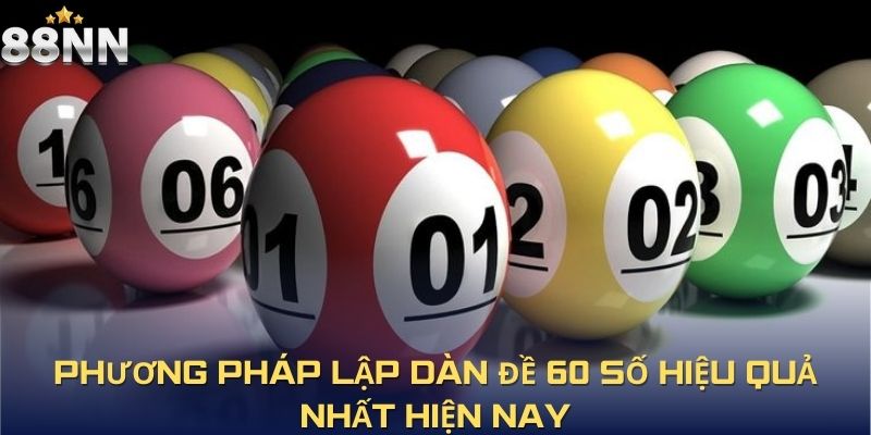 Phương pháp lập dàn đề 60 số hiệu quả nhất hiện nay