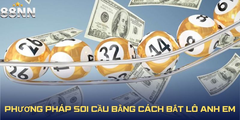 Phương pháp soi cầu bằng cách bắt lô anh em