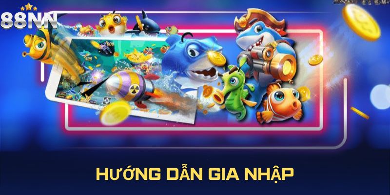 Bật mí 4 bước tiến vào sảnh bắn cá đẳng cấp