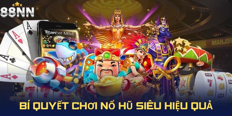 Bí quyết chơi nổ hũ siêu hiệu quả từ cao thủ
