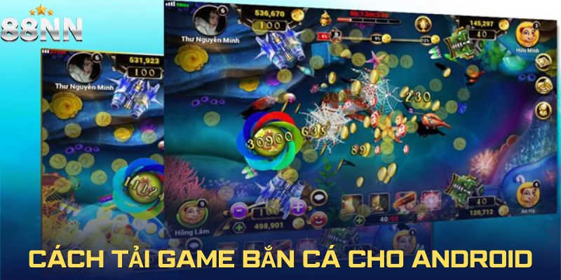 Cách tải game bắn cá cho Android - Tận hưởng trò chơi trọn vẹn