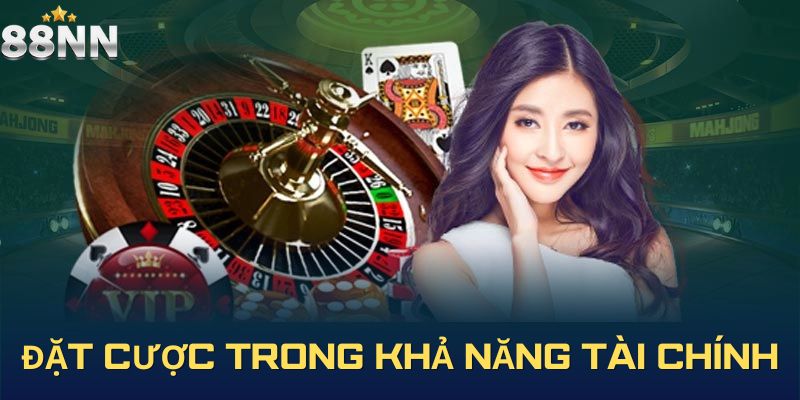 Chơi game phù hợp và đặt cược trong khả năng tài chính của mình