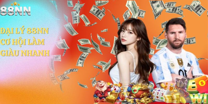 Đại Lý 88NN | Cơ Hội Làm Giàu Nhanh Chóng & Ưu Đãi Độc Quyền