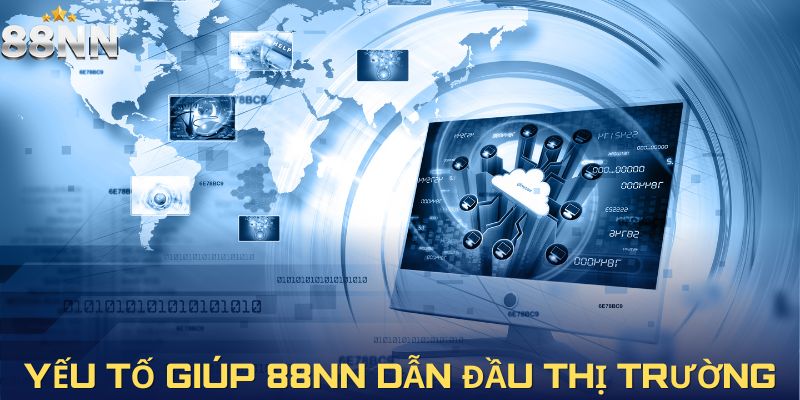 Đột phá công nghệ - Yếu tố giúp 88NN dẫn đầu thị trường