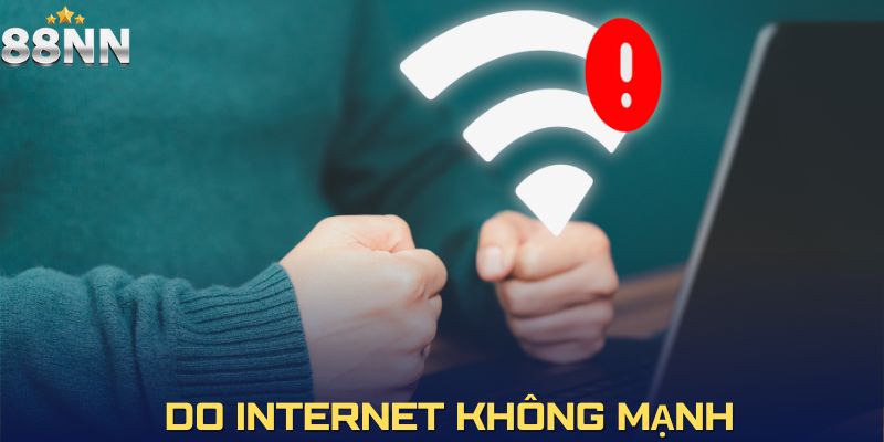 Đường truyền kết nối không ổn định