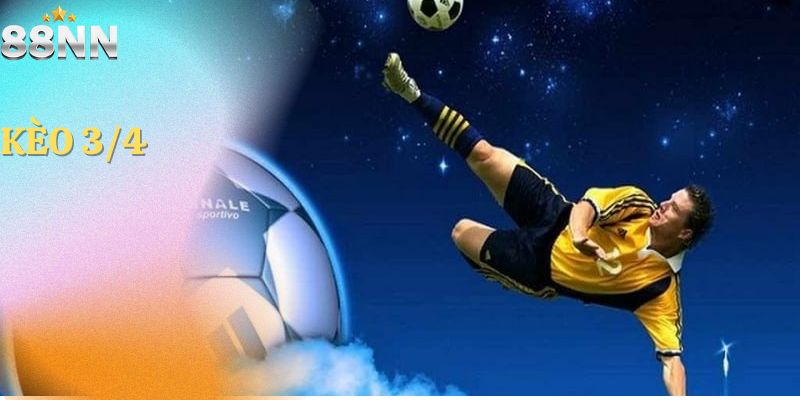 Kèo 3/4: Giới Thiệu Chi Tiết Và Kinh Nghiệm Chơi Hiệu Quả