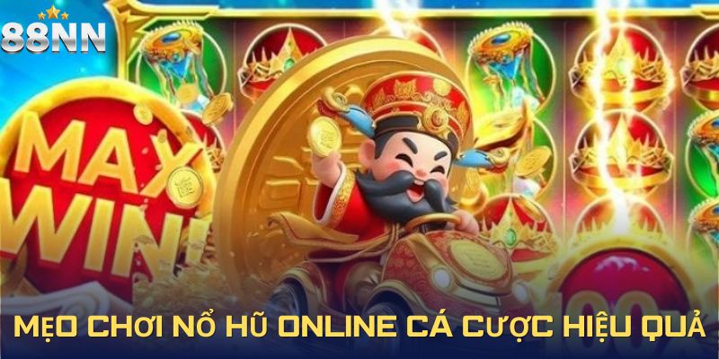 Nhiều mẹo chơi nổ hũ online cá cược hiệu quả có thể áp dụng
