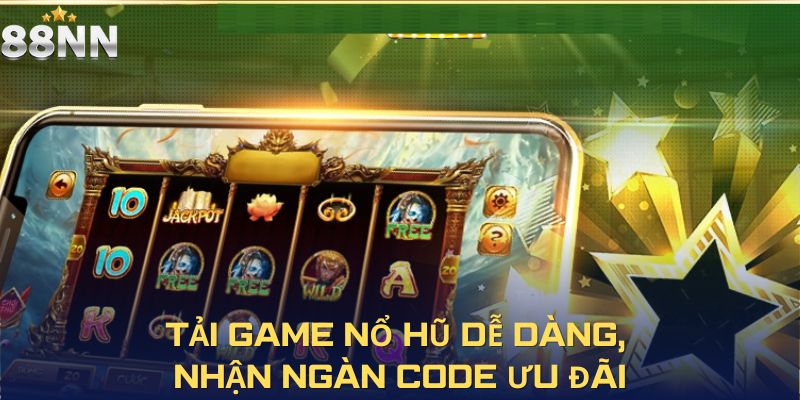 Tải game nổ hũ dễ dàng, nhận ngàn code ưu đãi