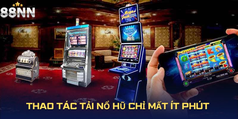 Tải game nổ hũ tận hưởng nhiều trải nghiệm, tiện ích thú vị