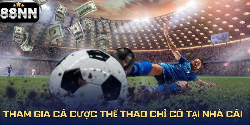 Tham gia cá cược thể thao chỉ có tại nhà cái
