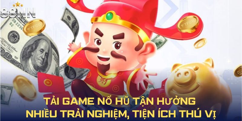 Thao tác tải nổ hũ chỉ mất ít phút để hoàn tất