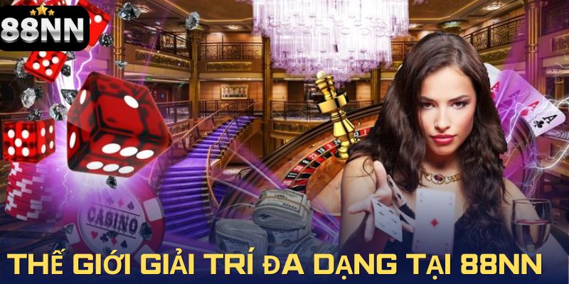 Thế giới giải trí đa dạng tại 88NN