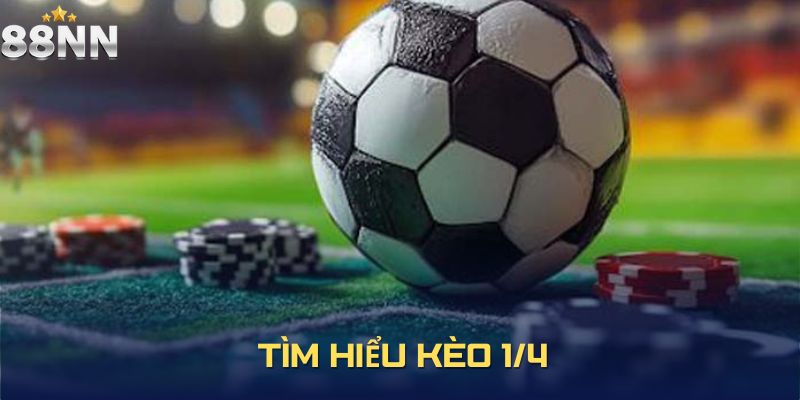 Tìm hiểu kèo 1/4 là gì trong cá độ bóng đá