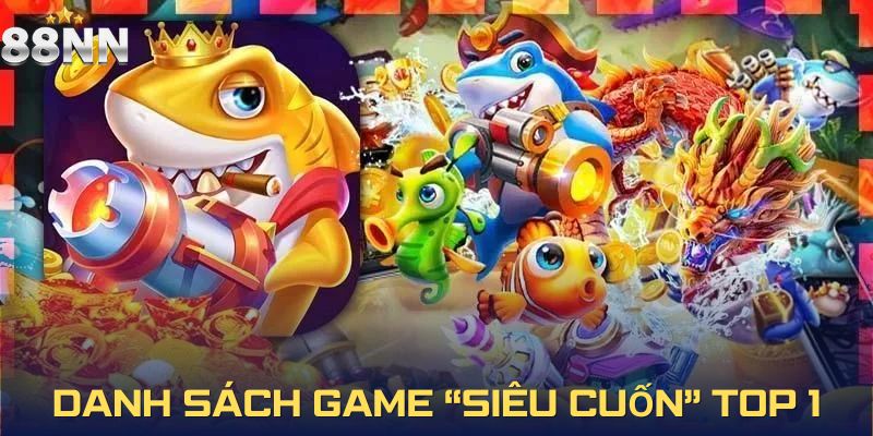 Top game bắn cá khuynh đảo cộng đồng