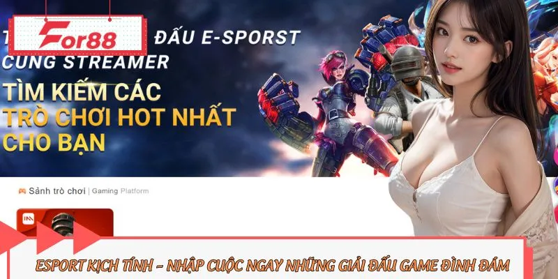 Trải nghiệm đặt cược các giải đấu Esport For88 đình đám nhất thế giới